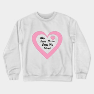 My Little Sister Stole My Heart. Crewneck Sweatshirt